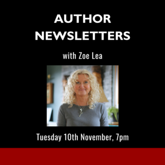 Author Newsletters with Zoe Lea - Tuesday 10th November 2026 - 7pm
